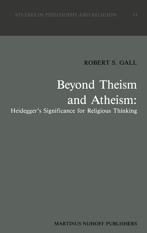 Front cover_Beyond Theism and Atheism: Heidegger's Significance for Religious Thinking