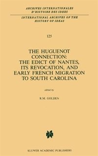 Couverture_The Huguenot Connection: The Edict Of Nantes, Its Revocation, And Early French Migration To South Carolina