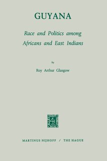 Front cover_Guyana: Race And Politics Among Africans And East Indians