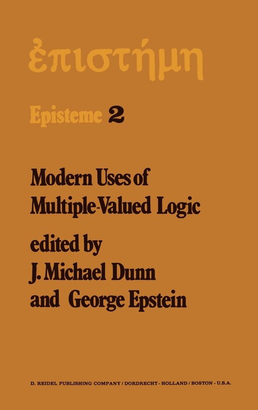 Modern Uses of Multiple-Valued Logic: Invited Papers from the Fifth International Symposium on Multiple-Valued Logic held at Indiana University, Bloomington, Indiana, May 13–16, 1975