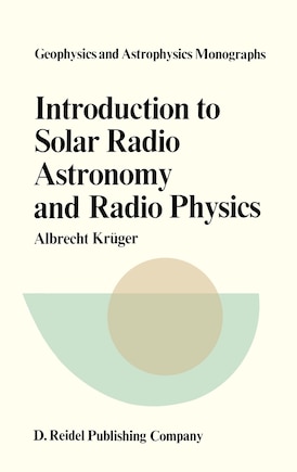 Introduction To Solar Radio Astronomy And Radio Physics