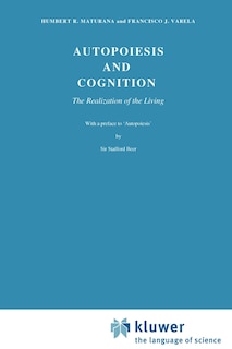 Autopoiesis and Cognition: The Realization of the Living