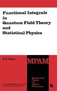 Couverture_Functional Integrals in Quantum Field Theory and Statistical Physics