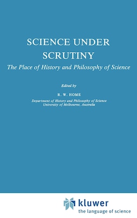 Science under Scrutiny: The Place of History and Philosophy of Science