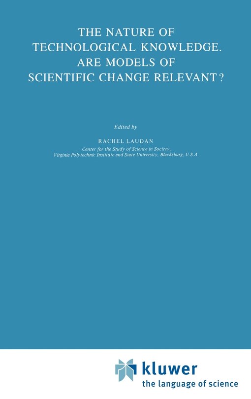 Couverture_The Nature Of Technological Knowledge. Are Models Of Scientific Change Relevant?