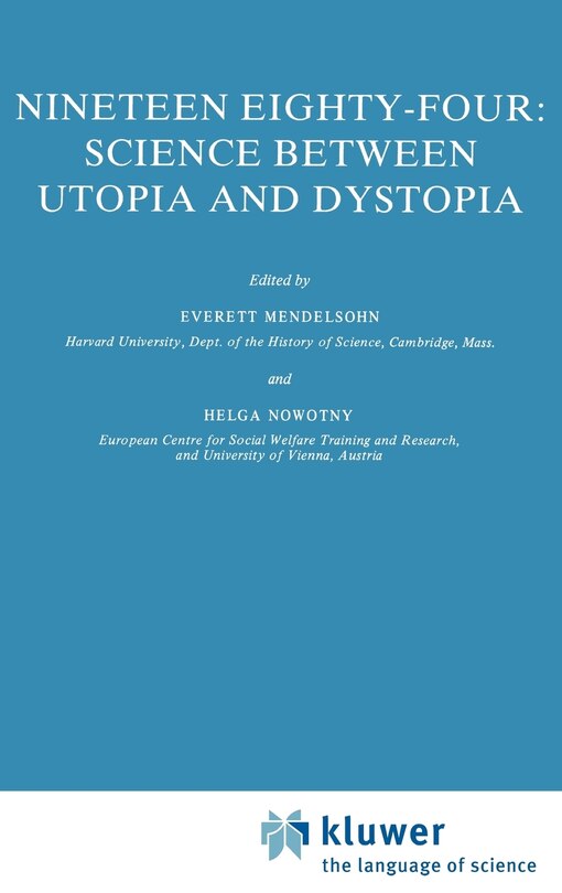 Front cover_Nineteen Eighty-four: Science Between Utopia And Dystopia