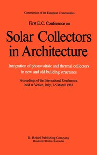 Couverture_First E.C. Conference on Solar Collectors in Architecture. Integration of Photovoltaic and Thermal Collectors in New and Old Building Structures