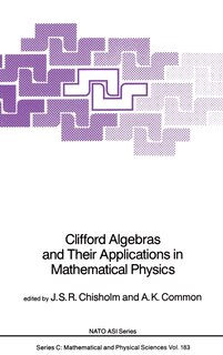 Front cover_Clifford Algebras and Their Applications in Mathematical Physics