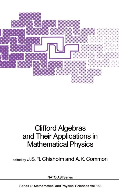 Front cover_Clifford Algebras and Their Applications in Mathematical Physics