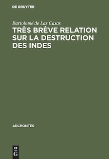 Très brève relation sur la destruction des Indes: Les trente propositons très juridiques