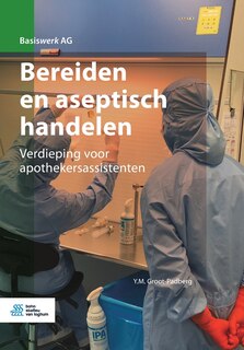 Bereiden En Aseptisch Handelen: Verdieping Voor Apothekersassistenten