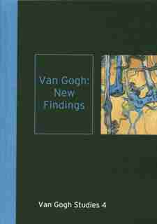 Van Gogh: New Findings: Van Gogh Studies 4 by Gabriel P. Weisberg
