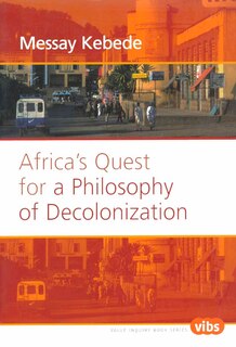 Couverture_Africa&rsquo;s Quest for a Philosophy of Decolonization