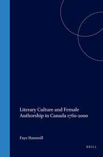 Couverture_Literary Culture and Female Authorship in Canada 1760-2000
