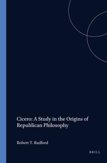 Couverture_Cicero: A Study in the Origins of Republican Philosophy