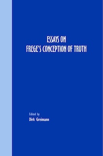 Couverture_Essays on Frege&rsquo;s Conception of Truth