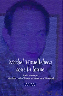 Couverture_Michel Houellebecq sous la loupe