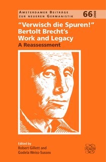 Couverture_Verwisch die Spuren!: Bertolt Brecht&rsquo;s Work and Legacy