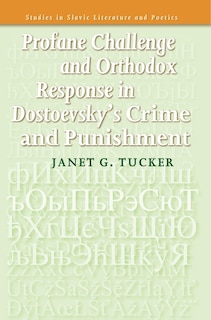 Couverture_Profane Challenge and Orthodox Response in Dostoevsky&rsquo;s Crime and Punishment