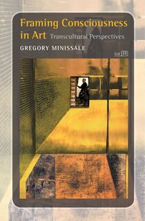 Couverture_Framing Consciousness in Art: Transcultural Perspectives