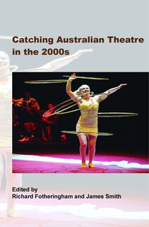 Couverture_Catching Australian Theatre in the 2000s