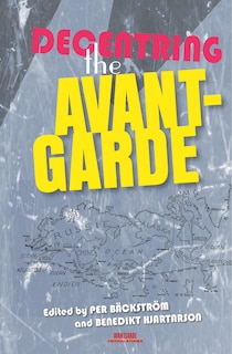 Front cover_Decentring the Avant-Garde