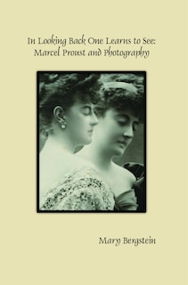 Front cover_In Looking Back One Learns to See: Marcel Proust and Photography