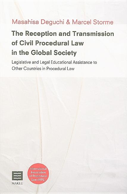 The Reception And Transmission Of Civil Procedural Law In The Global Society: Legislative And Legal Educational Assistance To Other Countries In Procedural Law