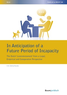 Front cover_In Anticipation of a Future Period of Incapacity: The Dutch ‘Levenstestament’ from a Legal, Empirical and Comparative Perspective