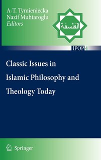 Front cover_Classic Issues in Islamic Philosophy and Theology Today