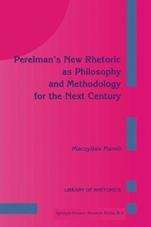 Front cover_Perelman's New Rhetoric as Philosophy and Methodology for the Next Century