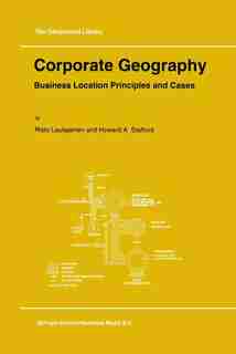Corporate Geography: Business Location Principles and Cases by R. Laulajainen