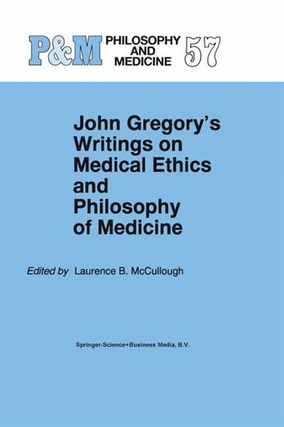 Couverture_John Gregory's Writings on Medical Ethics and Philosophy of Medicine