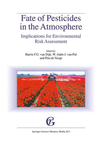 Fate of Pesticides in the Atmosphere: Implications for Environmental Risk Assessment: Proceedings of a workshop organised by The Health Council of the Netherlands, held in Driebergen, The Netherlands, April 22-24, 1998