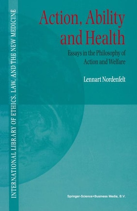 Action, Ability and Health: Essays in the Philosophy of Action and Welfare