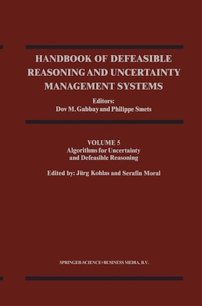 Handbook of Defeasible Reasoning and Uncertainty Management Systems: Algorithms For Uncertainty And Defeasible Reasoning