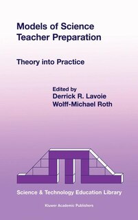 Models of Science Teacher Preparation: Theory into Practice