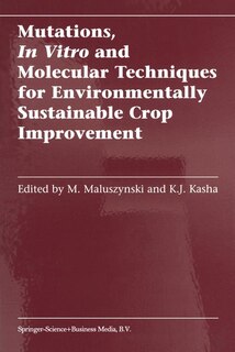 Front cover_Mutations, in vitro and Molecular Techniques for Environmentally Sustainable Crop Improvement