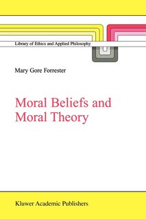 Front cover_Moral Beliefs and Moral Theory