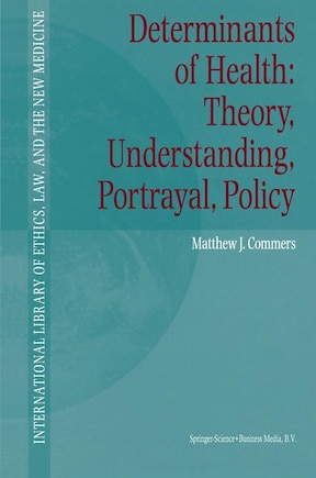 Determinants Of Health: Theory, Understanding, Portrayal, Policy