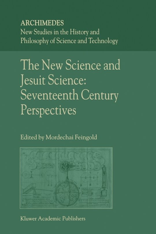 The New Science and Jesuit Science: Seventeenth Century Perspectives