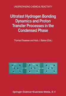 Ultrafast Hydrogen Bonding Dynamics and Proton Transfer Processes in the Condensed Phase de Thomas Elsaesser
