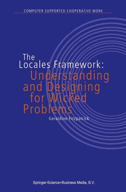 The Locales Framework: Understanding and Designing for Wicked Problems