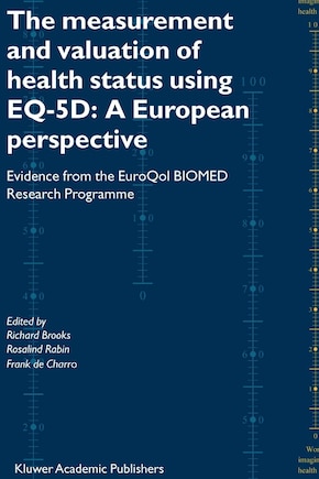 The Measurement And Valuation Of Health Status Using Eq-5d: A European Perspective: Evidence From The Euroqol Biomed Research Programme