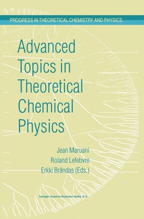 Advanced Topics in Theoretical Chemical Physics