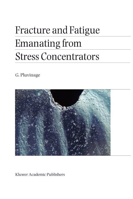 Front cover_Fracture and Fatigue Emanating from Stress Concentrators