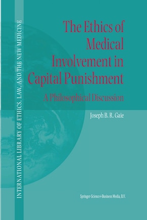 The Ethics of Medical Involvement in Capital Punishment: A Philosophical Discussion