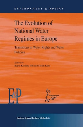 The Evolution of National Water Regimes in Europe: Transitions in Water Rights and Water Policies