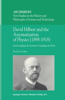 Front cover_David Hilbert and the Axiomatization of Physics (1898-1918)