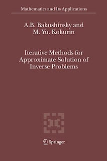 Front cover_Iterative Methods for Approximate Solution of Inverse Problems